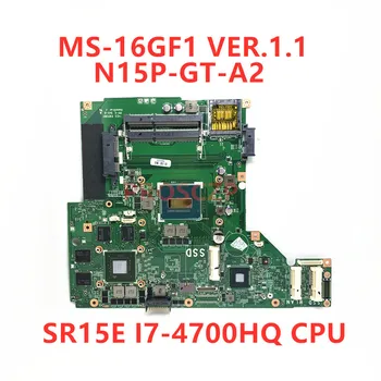 MS-16GF1 ВЕРСИЯ 1.1, дънна Платка на MSI GE60 GP60 MS-16GF1 дънна Платка на лаптоп N15P-GT-A2 Wirh SR15E I7-4700HQ процесор 100% Тестван Добре