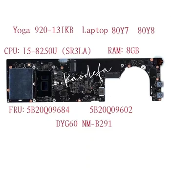 NM-B291 за Lenovo Ideapad Yoga 920-13IKB дънна Платка на лаптоп Процесор: i5-8250U ОПЕРАТИВНА памет: 8G FRU: 5B20Q09602 5B20Q09684 100% Тест Ок