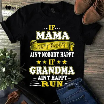 Ако майка ти не е щастлив, Никой не е щастлив, Ако баба ми НЕ е щастлив, Бягай в тениска.